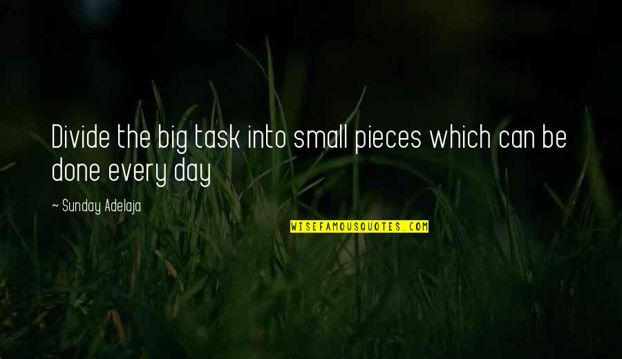 Voeux De Paques Quotes By Sunday Adelaja: Divide the big task into small pieces which Voeux De Paques Quotes By Sunday Adelaja: Divide the big task into small pieces which