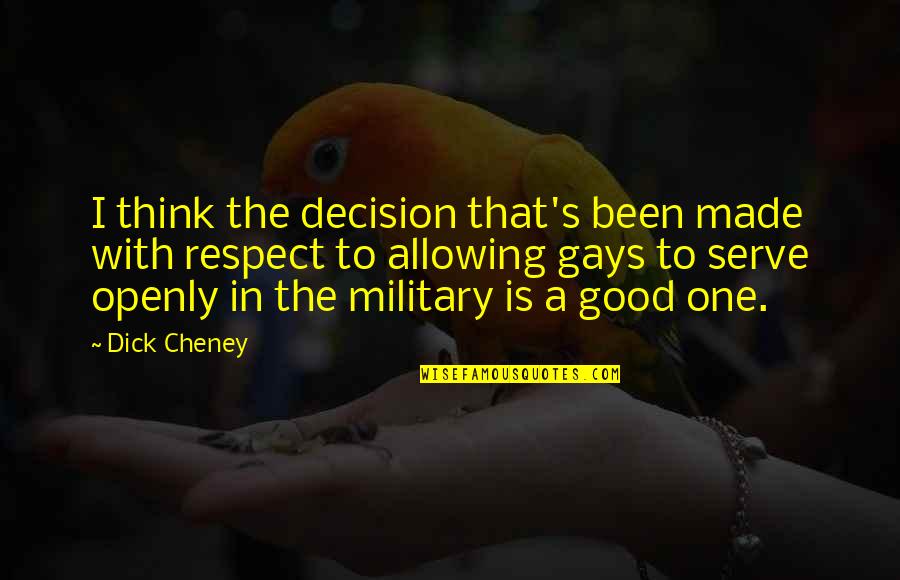 Voevoda Arm Quotes By Dick Cheney: I think the decision that's been made with