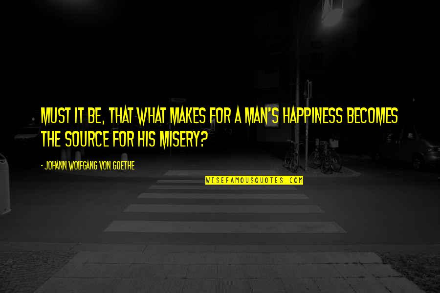 Vogelgesang George Quotes By Johann Wolfgang Von Goethe: Must it be, that what makes for a Vogelgesang George Quotes By Johann Wolfgang Von Goethe: Must it be, that what makes for a