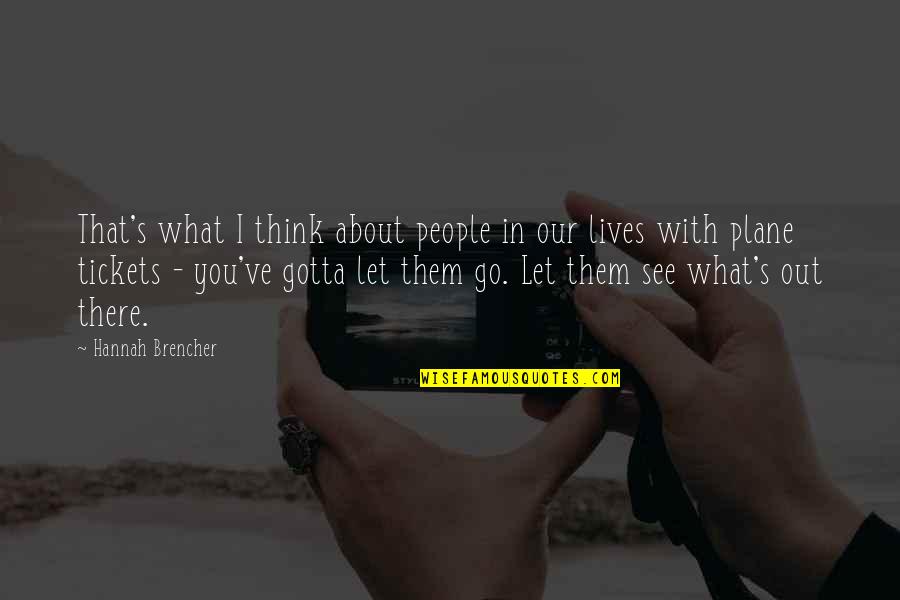 Vogelgesangs Tire Quotes By Hannah Brencher: That's what I think about people in our