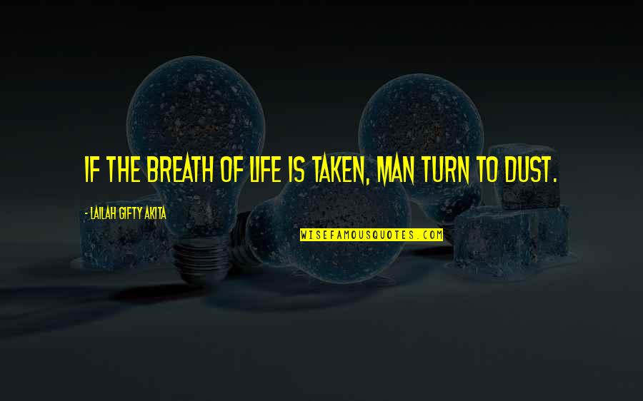 Vogelman West Quotes By Lailah Gifty Akita: If the breath of life is taken, man Vogelman West Quotes By Lailah Gifty Akita: If the breath of life is taken, man