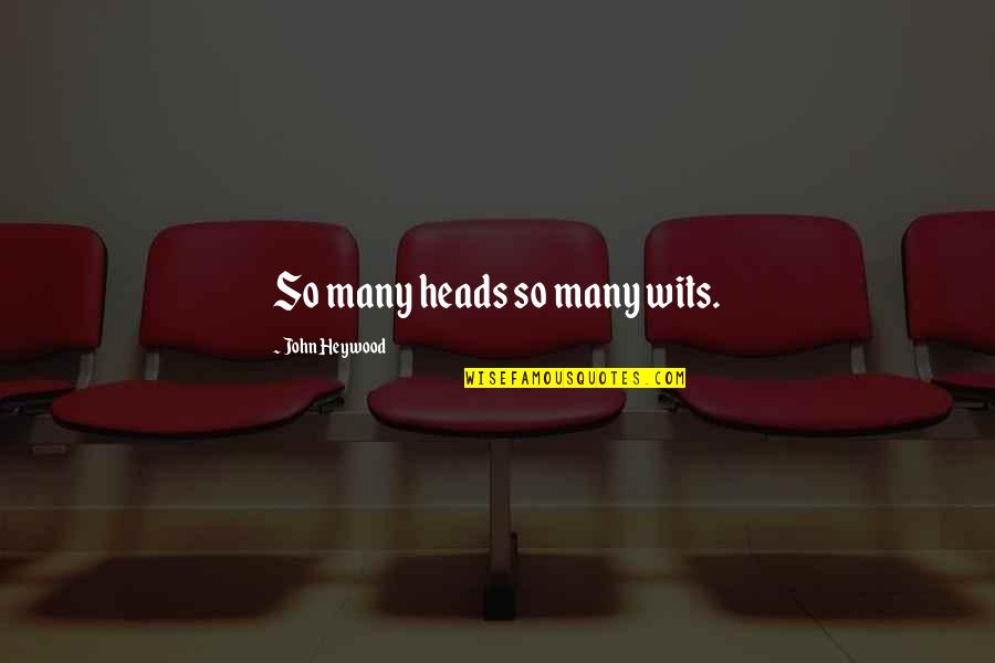 Vogelsoorten Afbeeldingen Quotes By John Heywood: So many heads so many wits. Vogelsoorten Afbeeldingen Quotes By John Heywood: So many heads so many wits.