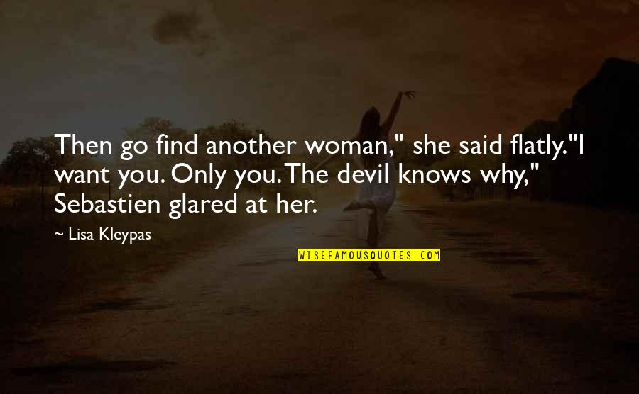 Vogelsoorten Afbeeldingen Quotes By Lisa Kleypas: Then go find another woman," she said flatly."I Vogelsoorten Afbeeldingen Quotes By Lisa Kleypas: Then go find another woman," she said flatly."I