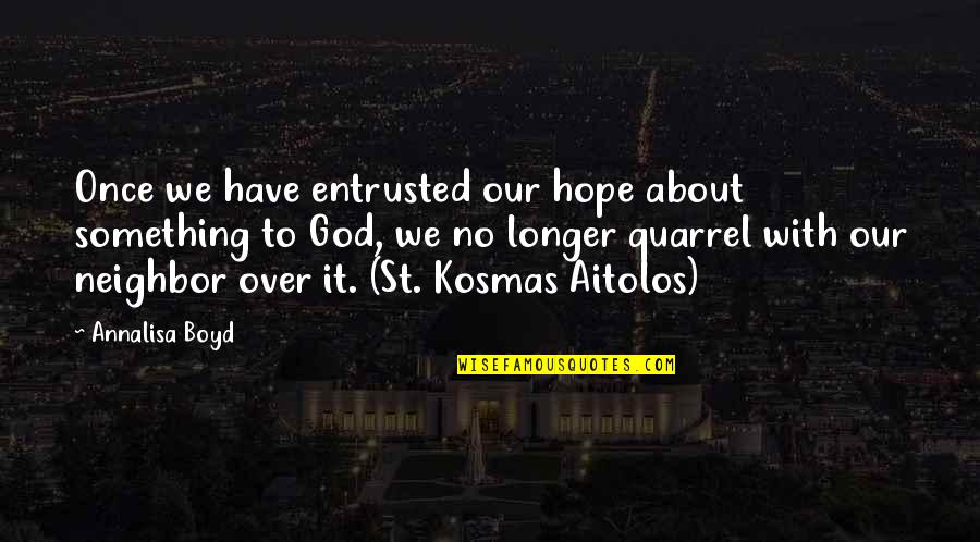 Vogelstein Colon Quotes By Annalisa Boyd: Once we have entrusted our hope about something Vogelstein Colon Quotes By Annalisa Boyd: Once we have entrusted our hope about something