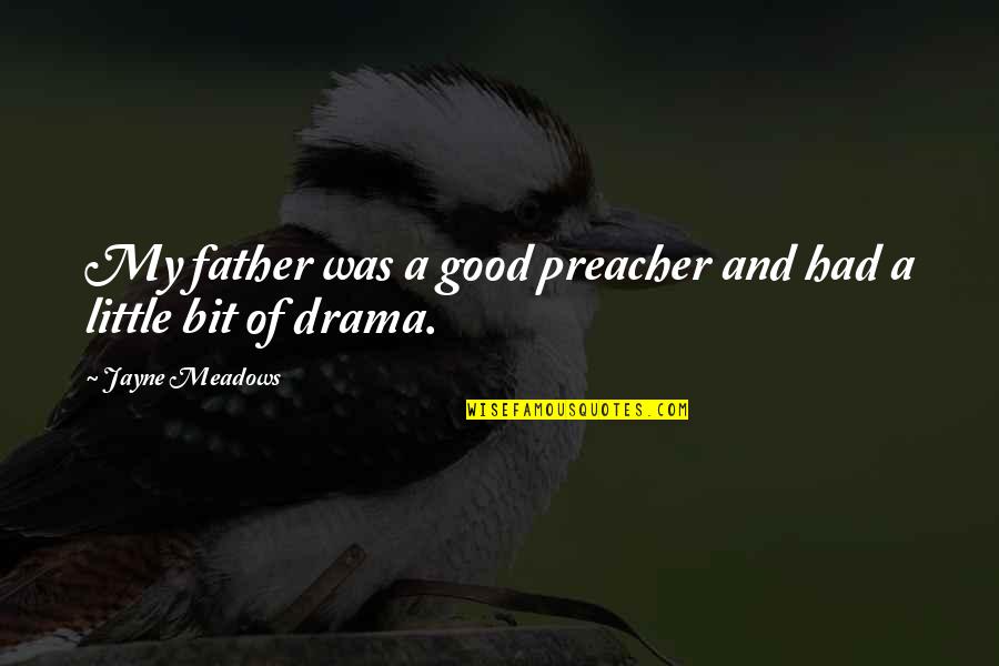 Voghera Coscritti2000 Quotes By Jayne Meadows: My father was a good preacher and had Voghera Coscritti2000 Quotes By Jayne Meadows: My father was a good preacher and had