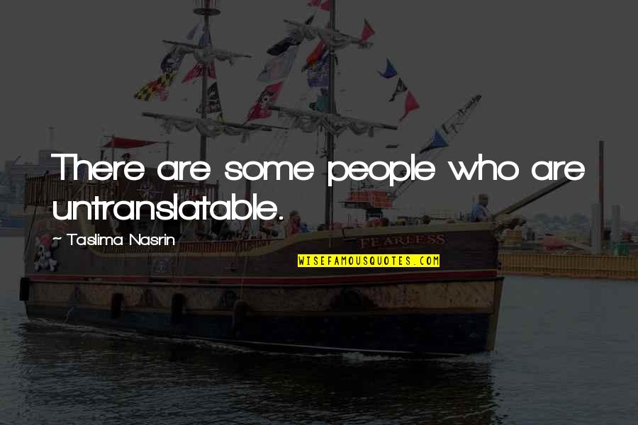 Voglers Clemmons Quotes By Taslima Nasrin: There are some people who are untranslatable.