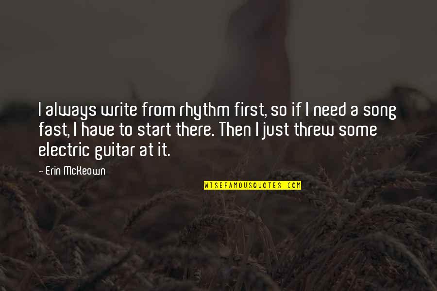 Vogliamo Le Quotes By Erin McKeown: I always write from rhythm first, so if Vogliamo Le Quotes By Erin McKeown: I always write from rhythm first, so if