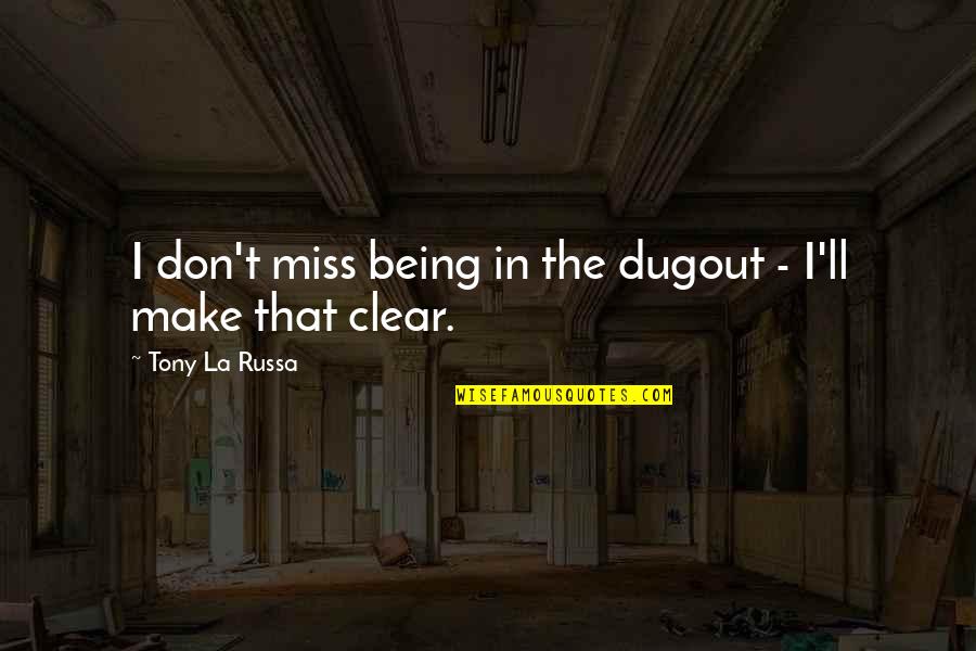 Vogliamo Translation Quotes By Tony La Russa: I don't miss being in the dugout - Vogliamo Translation Quotes By Tony La Russa: I don't miss being in the dugout -