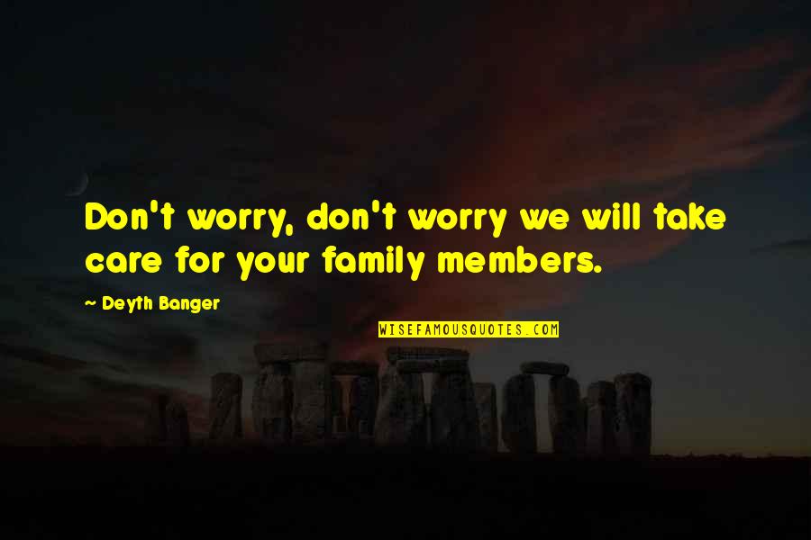 Vogtmann Eng Quotes By Deyth Banger: Don't worry, don't worry we will take care