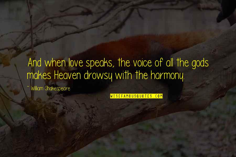 Voice And Love Quotes By William Shakespeare: And when love speaks, the voice of all