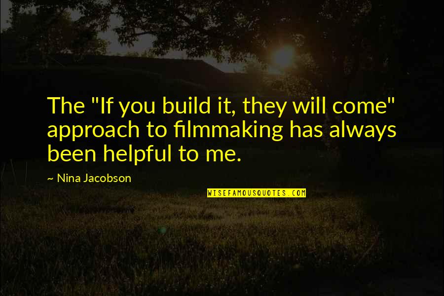 Voice And Speech Quotes By Nina Jacobson: The "If you build it, they will come"