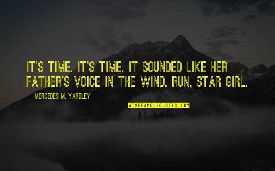 Voice In The Wind Quotes By Mercedes M. Yardley: It's time. It's time. It sounded like her