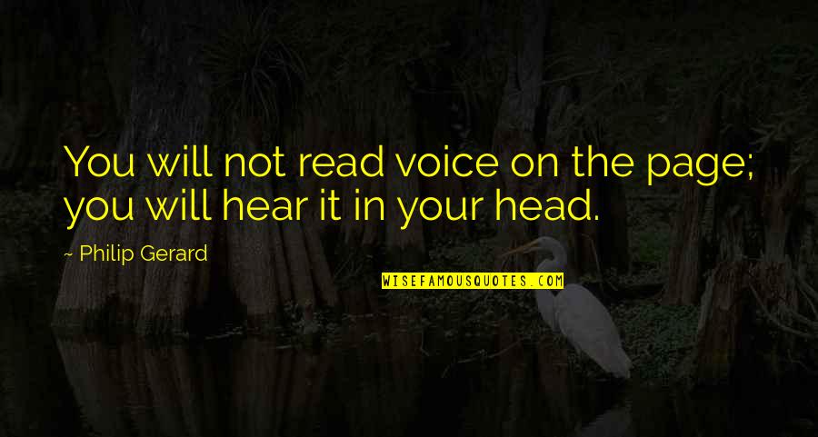 Voice In Writing Quotes By Philip Gerard: You will not read voice on the page;