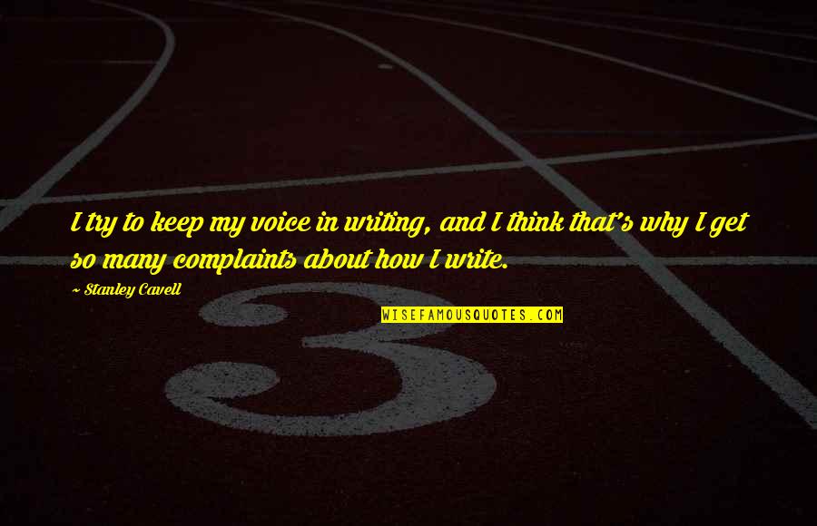 Voice In Writing Quotes By Stanley Cavell: I try to keep my voice in writing,