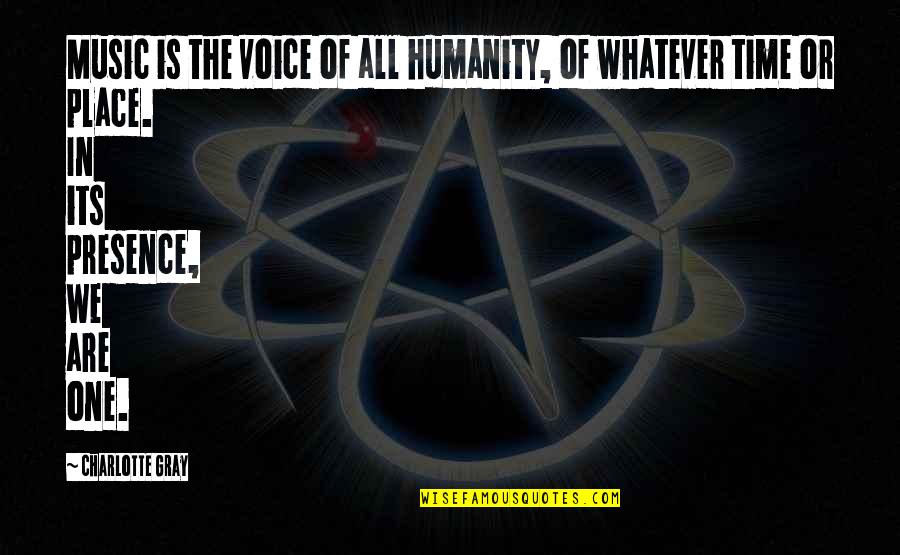 Voice Music Quotes By Charlotte Gray: Music is the voice of all humanity, of