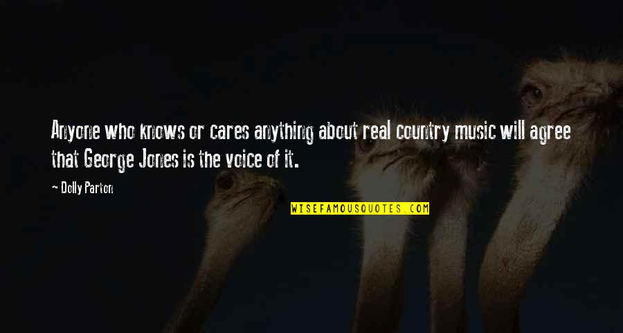 Voice Music Quotes By Dolly Parton: Anyone who knows or cares anything about real