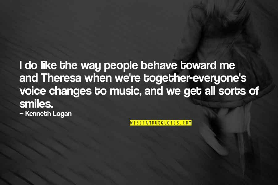 Voice Music Quotes By Kenneth Logan: I do like the way people behave toward