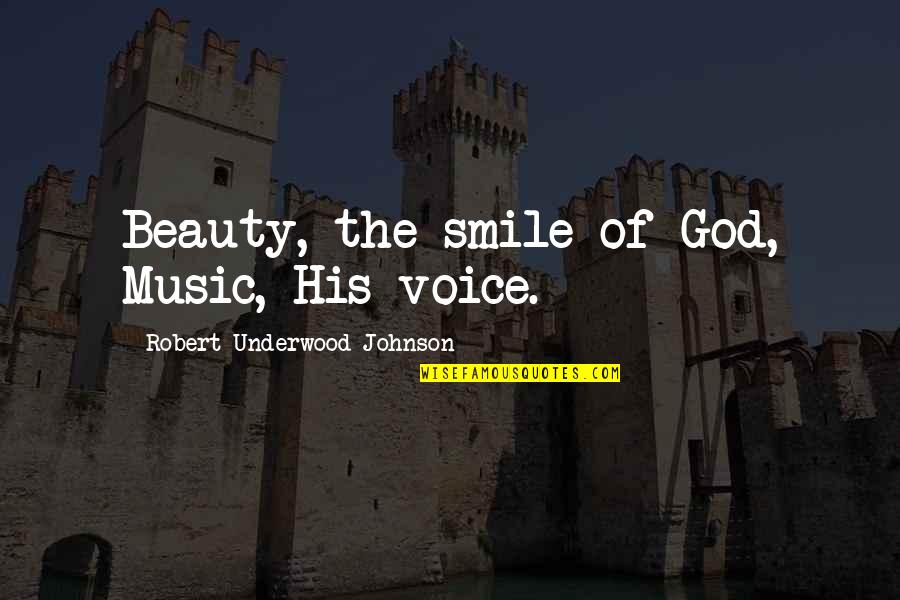 Voice Music Quotes By Robert Underwood Johnson: Beauty, the smile of God, Music, His voice.