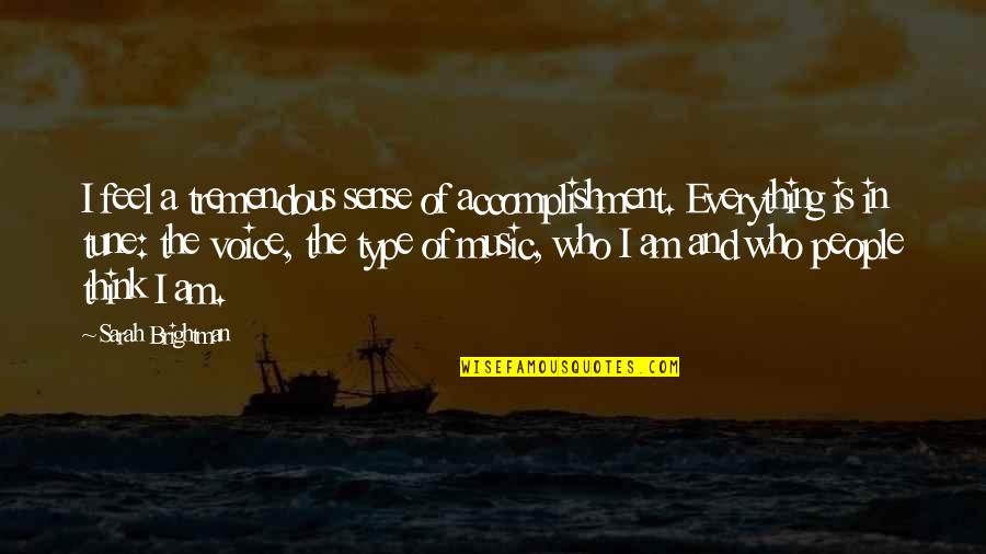 Voice Music Quotes By Sarah Brightman: I feel a tremendous sense of accomplishment. Everything