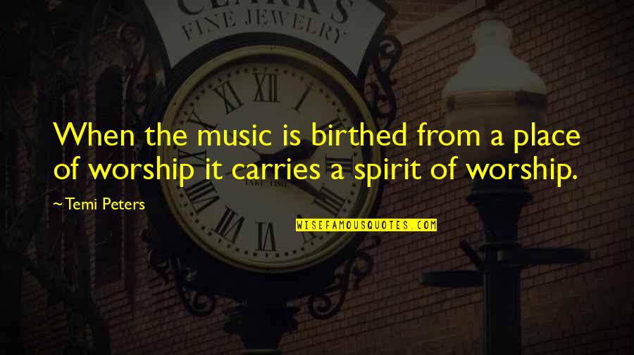Voice Music Quotes By Temi Peters: When the music is birthed from a place