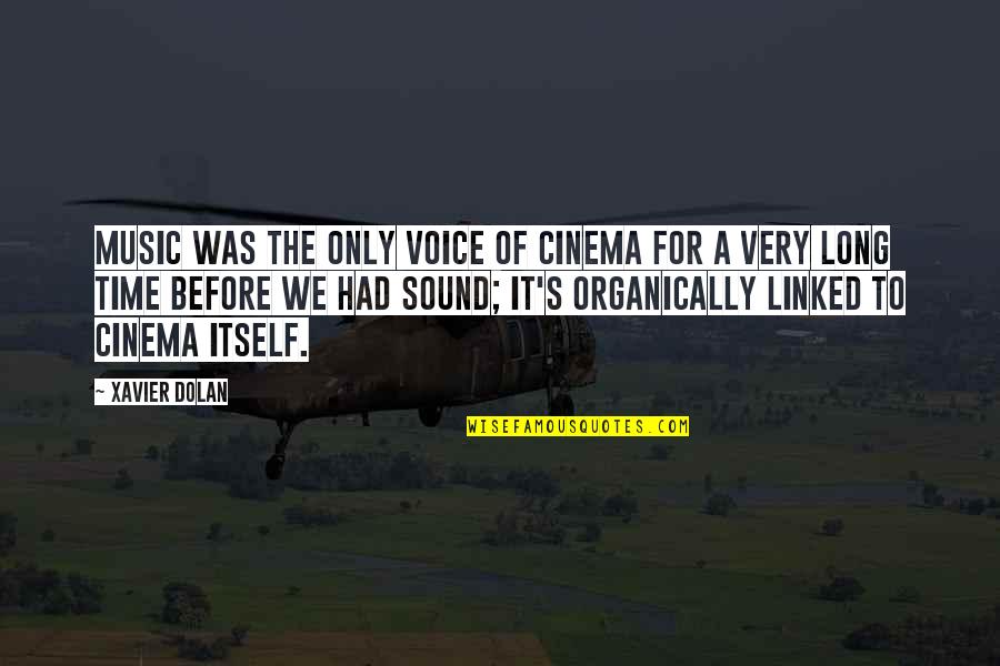 Voice Music Quotes By Xavier Dolan: Music was the only voice of cinema for