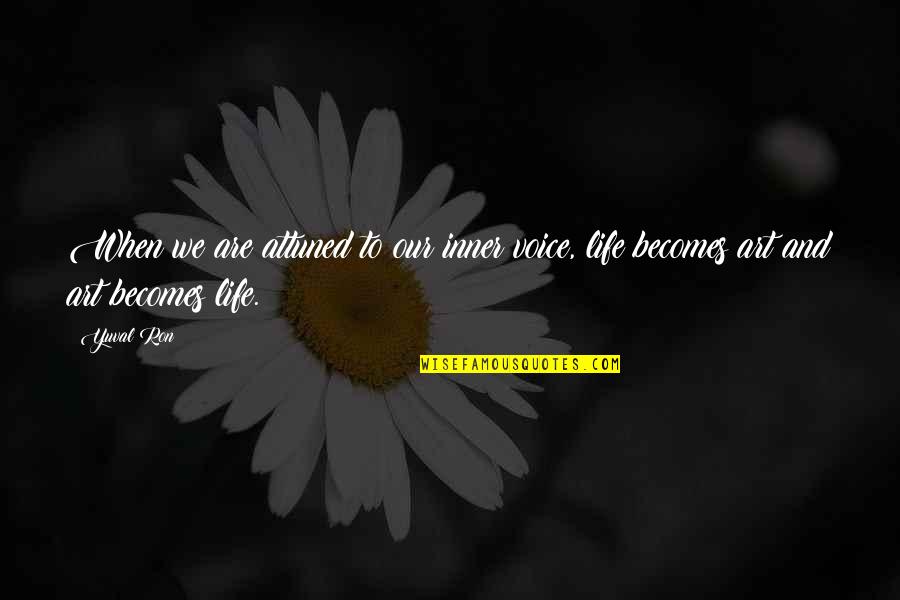 Voice Music Quotes By Yuval Ron: When we are attuned to our inner voice,