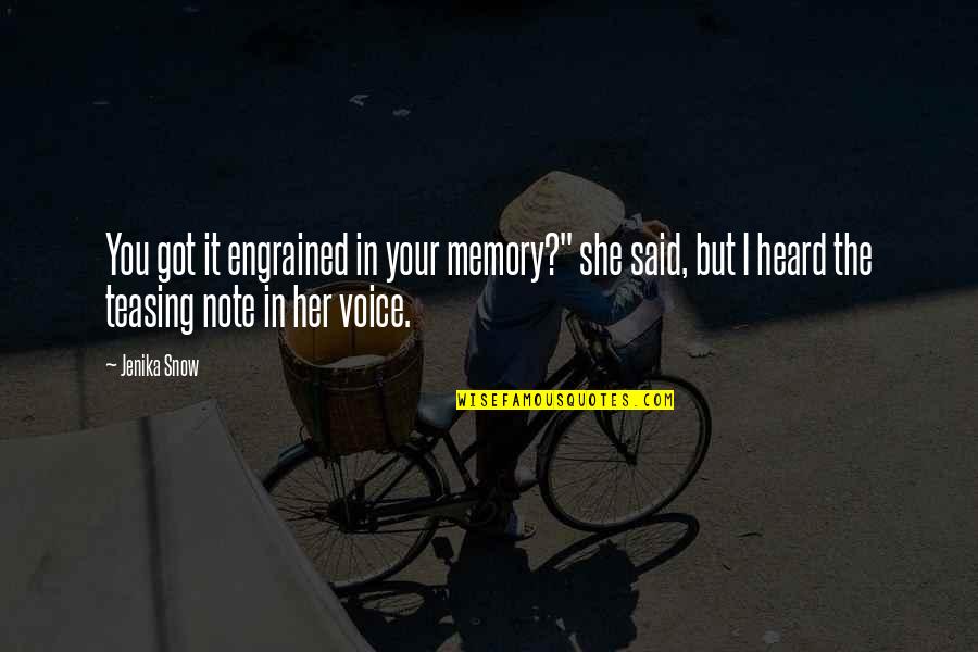 Voice Note Quotes By Jenika Snow: You got it engrained in your memory?" she