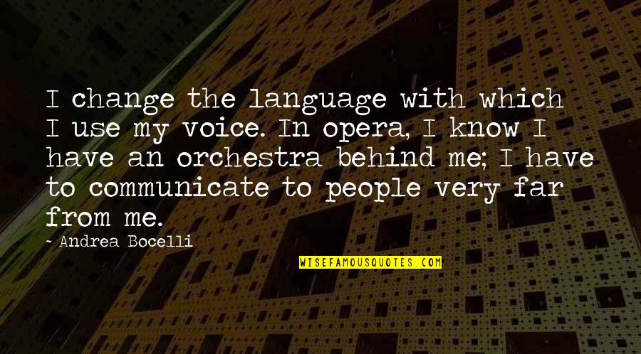 Voice Of Change Quotes By Andrea Bocelli: I change the language with which I use