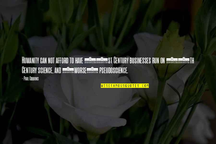 Voice Of Customer Quotes By Paul Gibbons: Humanity can not afford to have 21st Century