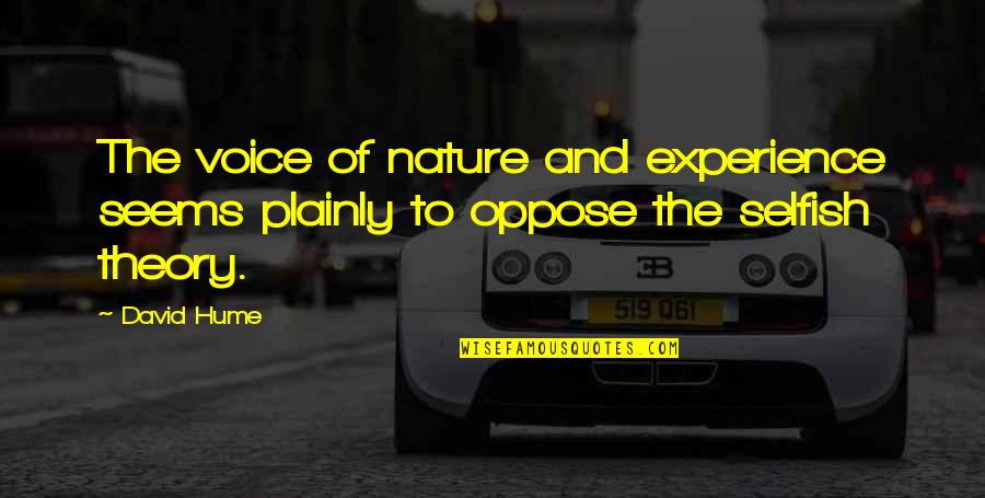 Voice Of Experience Quotes By David Hume: The voice of nature and experience seems plainly