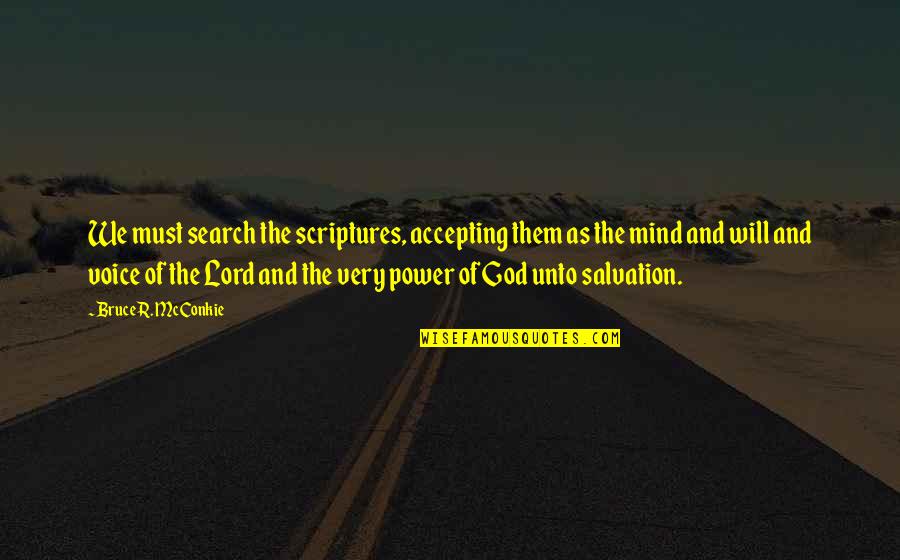 Voice Of God Quotes By Bruce R. McConkie: We must search the scriptures, accepting them as