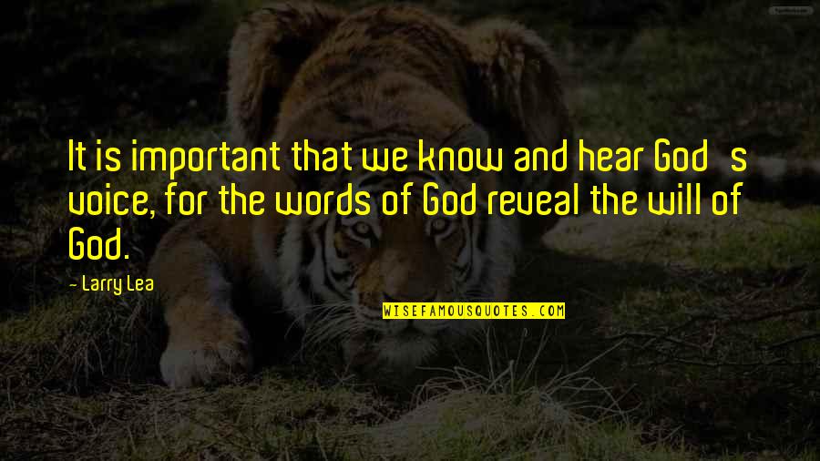 Voice Of God Quotes By Larry Lea: It is important that we know and hear