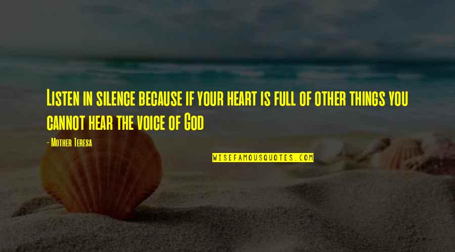 Voice Of God Quotes By Mother Teresa: Listen in silence because if your heart is