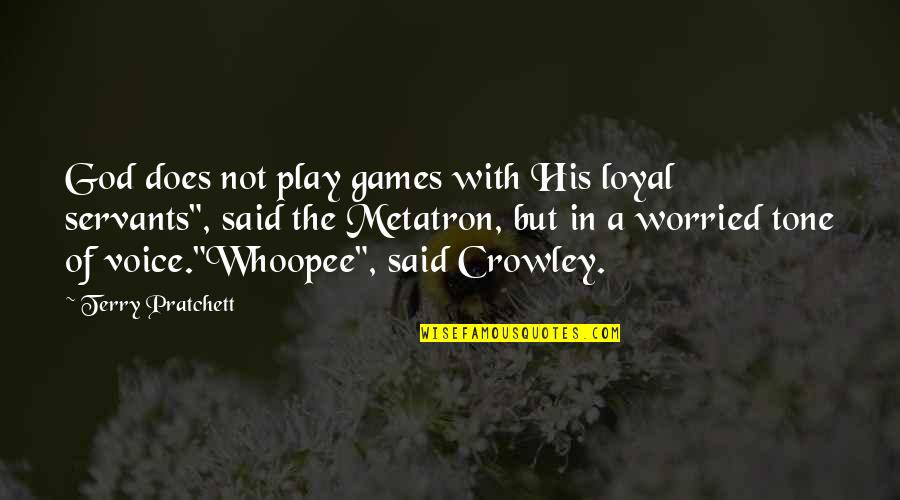 Voice Of God Quotes By Terry Pratchett: God does not play games with His loyal