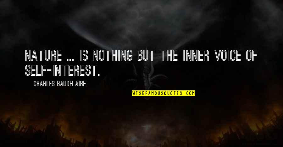 Voice Of Nature Quotes By Charles Baudelaire: Nature ... is nothing but the inner voice