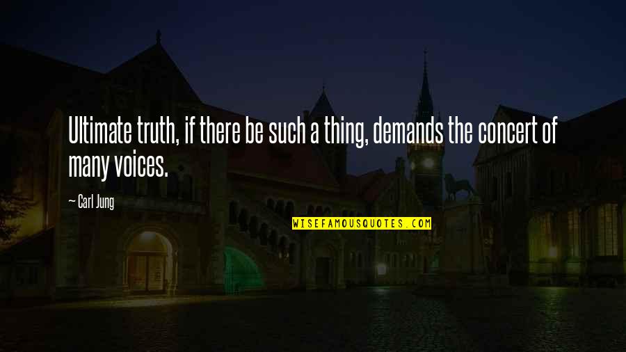 Voice Of Truth Quotes By Carl Jung: Ultimate truth, if there be such a thing,