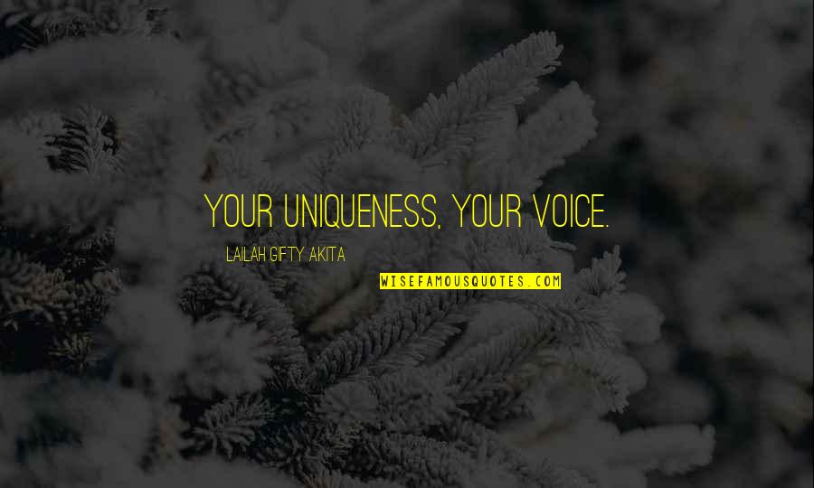 Voice Of Wisdom Quotes By Lailah Gifty Akita: Your uniqueness, your voice.