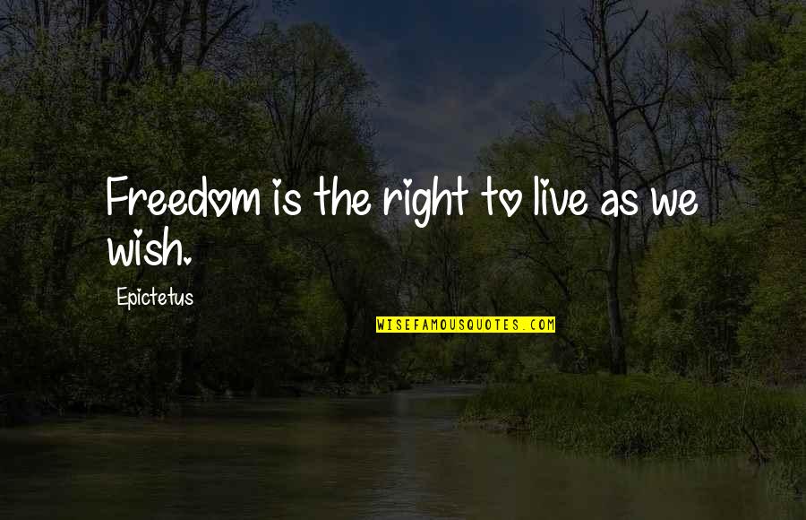 Voice One Media Quotes By Epictetus: Freedom is the right to live as we