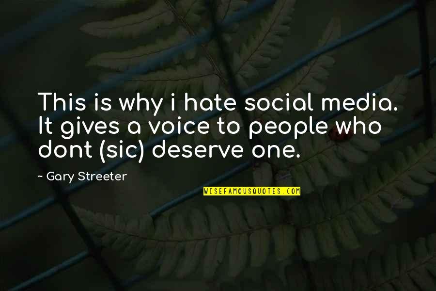 Voice One Media Quotes By Gary Streeter: This is why i hate social media. It