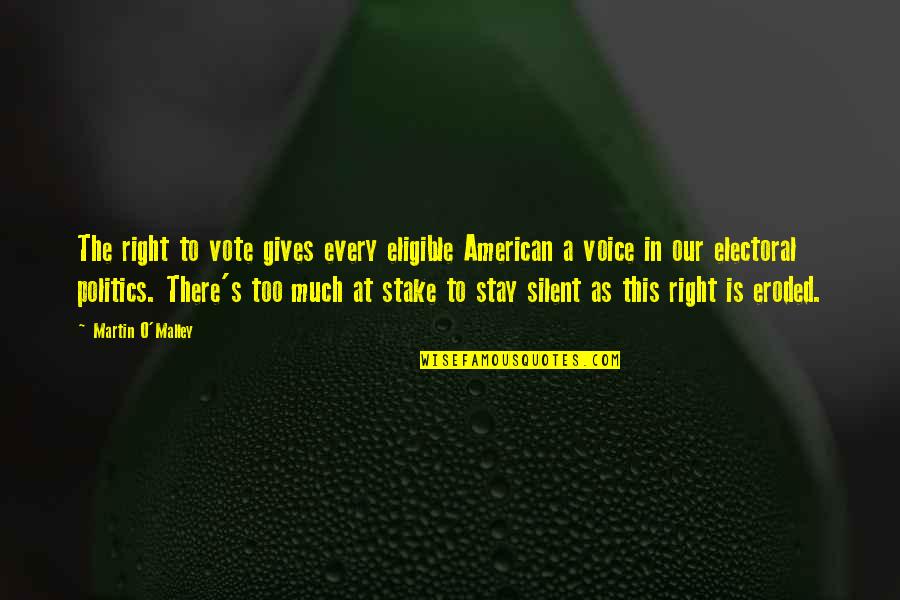 Voice Or American Quotes By Martin O'Malley: The right to vote gives every eligible American