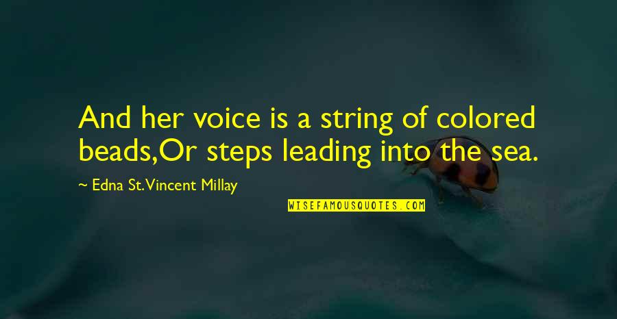 Voice Or Quotes By Edna St. Vincent Millay: And her voice is a string of colored