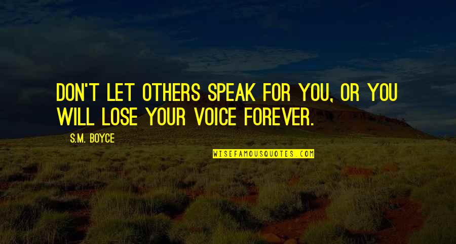 Voice Or Quotes By S.M. Boyce: Don't let others speak for you, or you