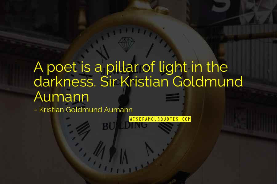 Voice Overs Quotes By Kristian Goldmund Aumann: A poet is a pillar of light in