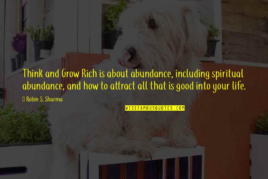 Voice Overs Quotes By Robin S. Sharma: Think and Grow Rich is about abundance, including