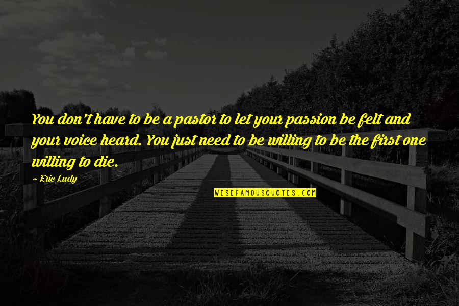 Voice To Be Heard Quotes By Eric Ludy: You don't have to be a pastor to Voice To Be Heard Quotes By Eric Ludy: You don't have to be a pastor to