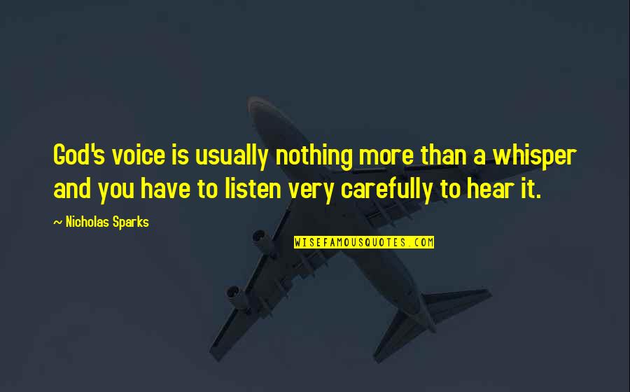 Voice Whisper Quotes By Nicholas Sparks: God's voice is usually nothing more than a