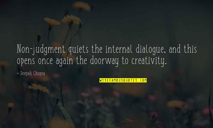 Voice Work Quotes By Deepak Chopra: Non-judgment quiets the internal dialogue, and this opens Voice Work Quotes By Deepak Chopra: Non-judgment quiets the internal dialogue, and this opens