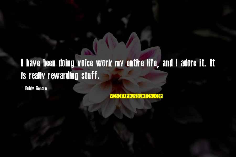 Voice Work Quotes By Robby Benson: I have been doing voice work my entire Voice Work Quotes By Robby Benson: I have been doing voice work my entire