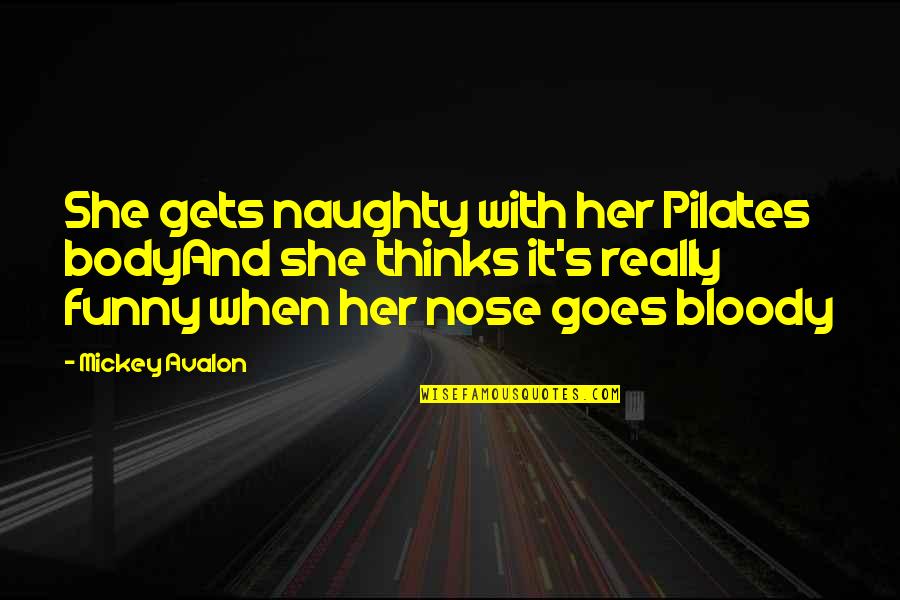 Voicecall Quotes By Mickey Avalon: She gets naughty with her Pilates bodyAnd she Voicecall Quotes By Mickey Avalon: She gets naughty with her Pilates bodyAnd she
