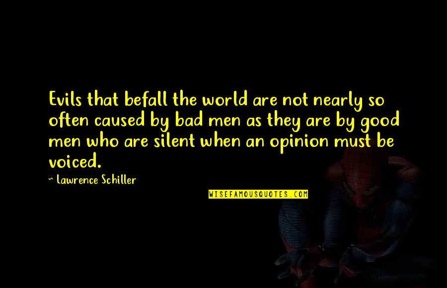 Voiced Quotes By Lawrence Schiller: Evils that befall the world are not nearly